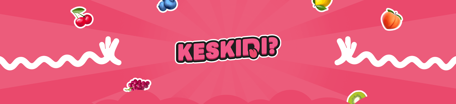KESKIDI?